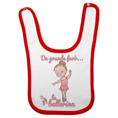 Bavaglino neonata da grande farò la ballerina Da grande farò