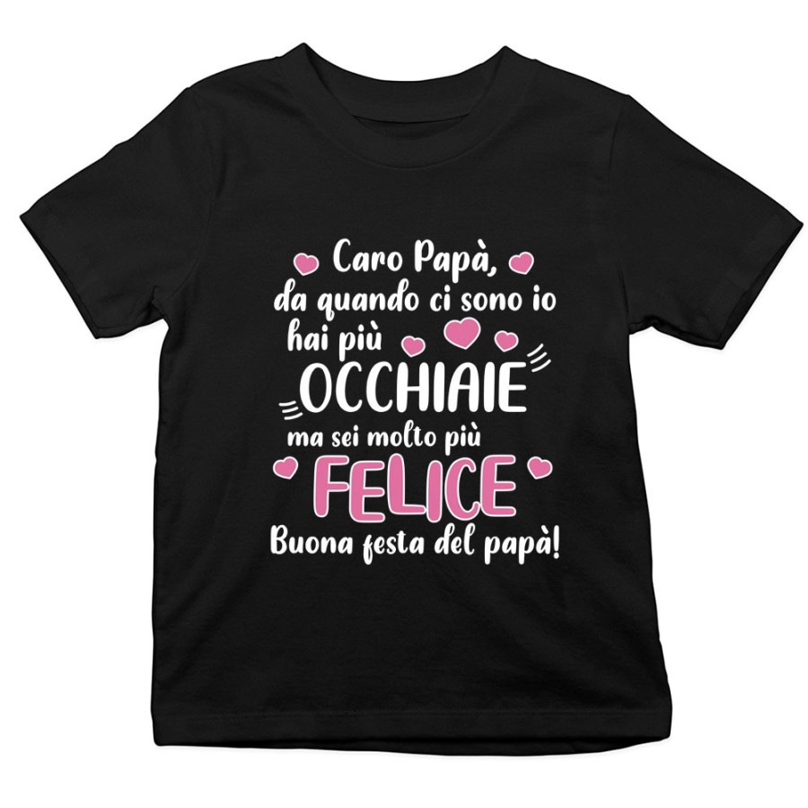 T-shirt bambino papà da quando ci sono io hai più occhiaie ma sei molto più felice Per il papà