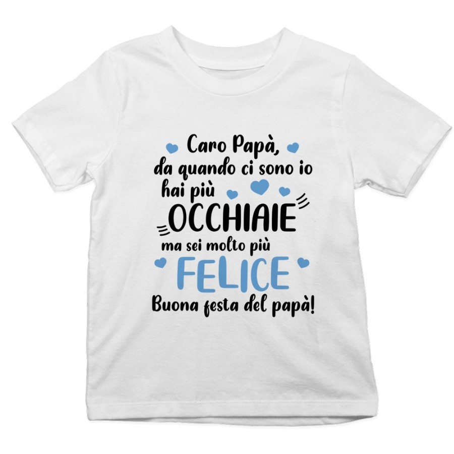 T-shirt bambino papà da quando ci sono io hai più occhiaie ma sei molto più felice Per il papà