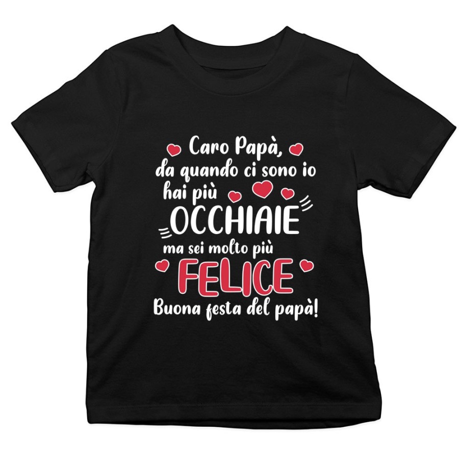 T-shirt bambino papà da quando ci sono io hai più occhiaie ma sei molto più felice Per il papà