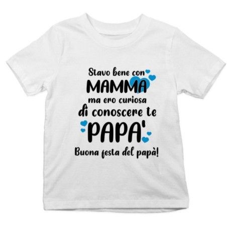 T-shirt bambino stavo bene con mamma ma ero curioso di conoscere te papà Per il papà