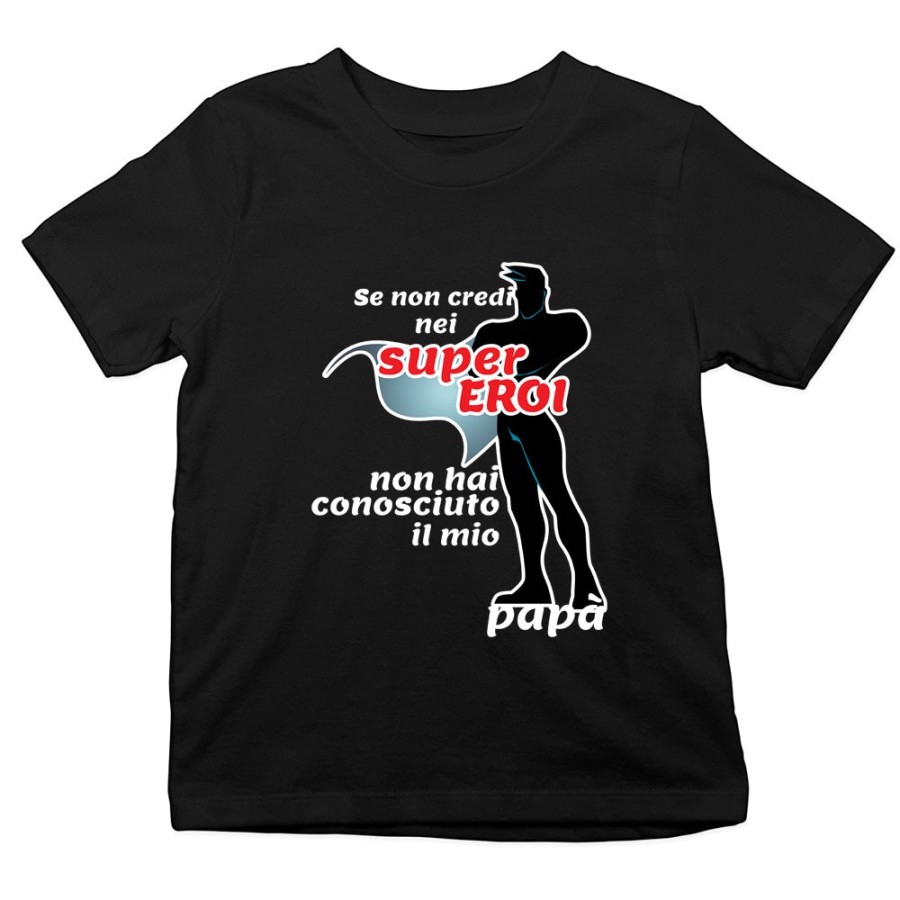 T-shirt bambino se non credi nei super eroi non hai conosciuto il mio papà Per il papà