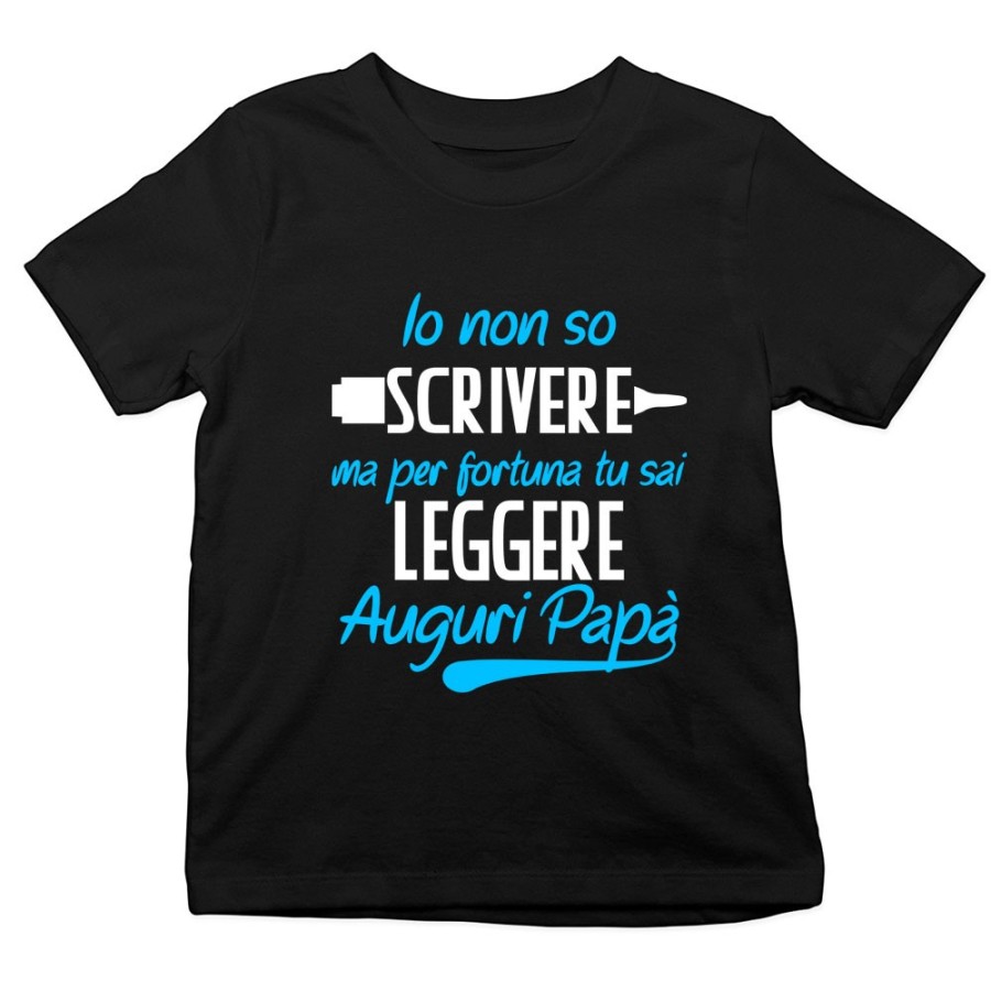 T-shirt bambino io non so scrivere ma per fortuna tu sai leggere auguri papà Per il papà