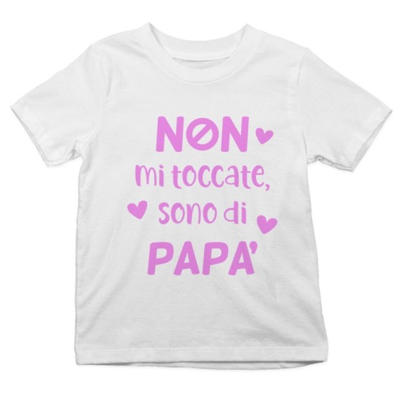 T-shirt bambino non mi toccate sono di papà Per il papà
