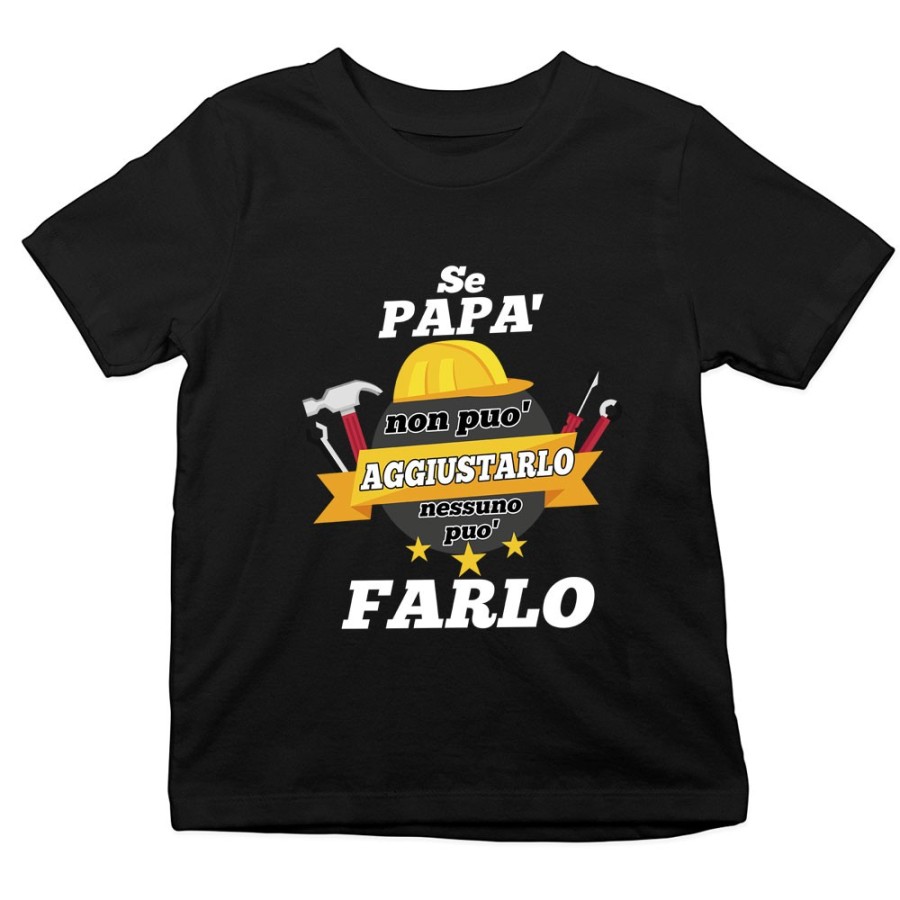 T-shirt bambino se papà non puo' aggiustarlo nessuno puo' farlo Per il papà