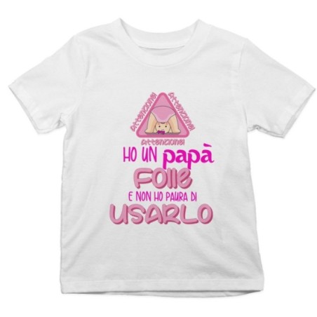 T-shirt bambino ho un papà folle e non ho paura di usarlo Per il papà