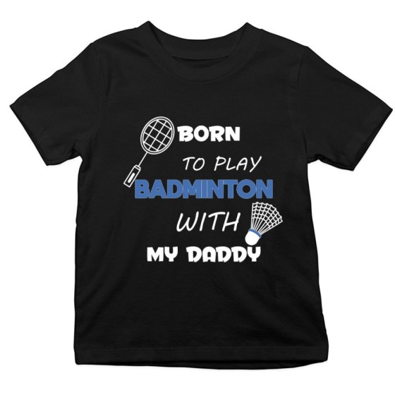 T-shirt bambino born to play badminton with my daddy Per il papà