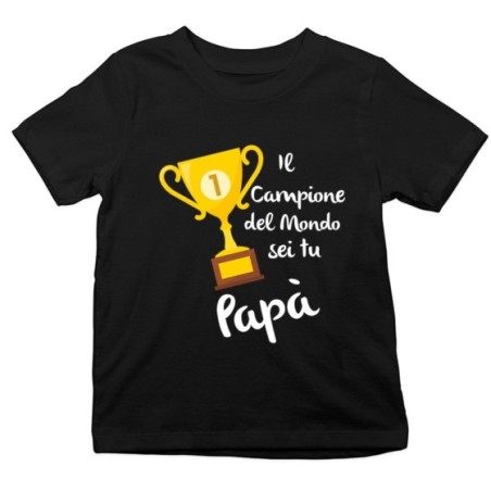 T-shirt bambino il campione del mondo sei tu papà Per il papà