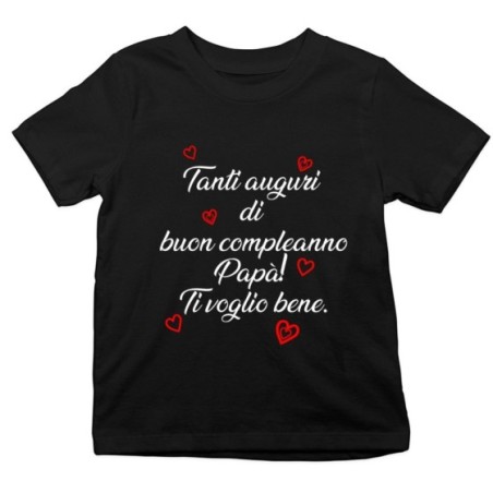 T-shirt bambino tanti auguri di buon compleanno papà ti voglio bene Per il papà