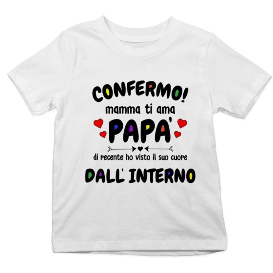 T-shirt bambino confermo mamma ti ama papà ho visto di recente il suo cuore dall'interno Per il papà