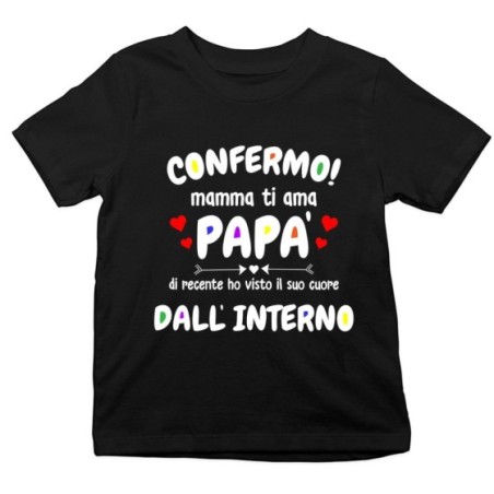 T-shirt bambino confermo mamma ti ama papà ho visto di recente il suo cuore dall'interno Per il papà