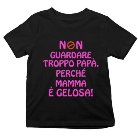 T-shirt bambino non guardare troppo papà perchè mamma è gelosa Per il papà