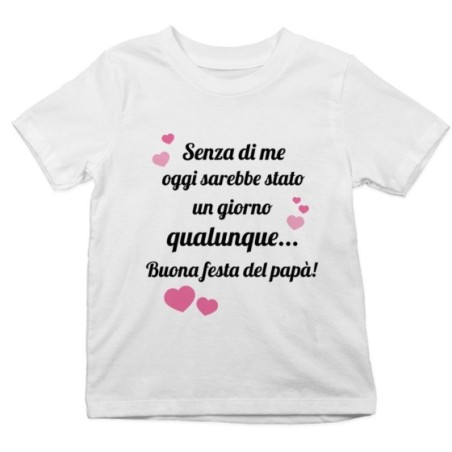 T-shirt bambino papà senza di me oggi sarebbe stato un...