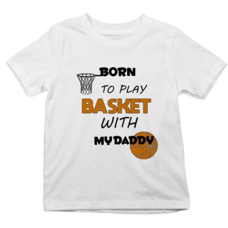 T-shirt bambino born to play basket with my daddy Per il papà