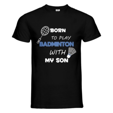 T-shirt uomo born to play badminton with my son my daughter