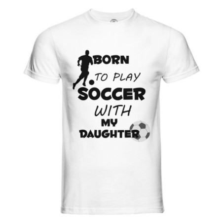T-shirt uomo born to play soccer with my son my daughter Per il papà