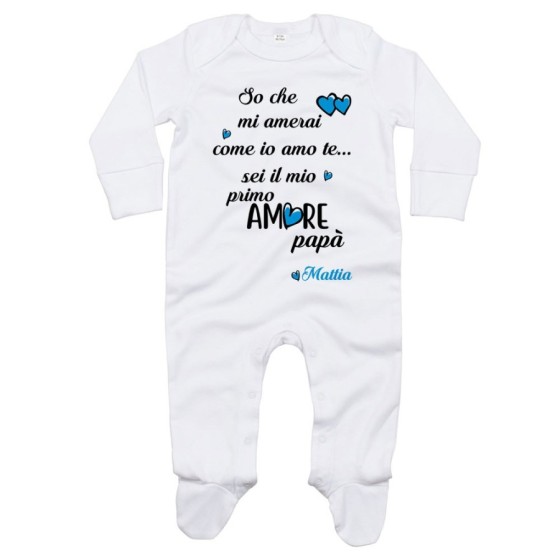 Tutina neonato personalizzata con nome so che mi amerai come io amo te sei il mio primo amore papà Per il papà