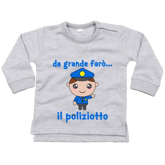 Felpa neonato da grande farò il poliziotto Da grande farò
