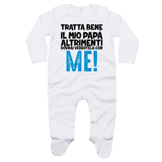 Tutina neonato tratta bene il mio papà altrimenti dovrai vedertela con me Per il papà