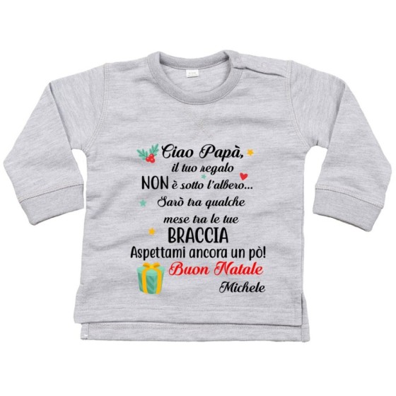 Felpa neonato personalizzabile con nome papà il tuo regalo sarà tra qualche mese tra le tue braccia Natale