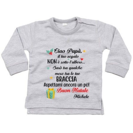 Felpa neonato personalizzabile con nome papà il tuo regalo sarà tra qualche mese tra le tue braccia Natale