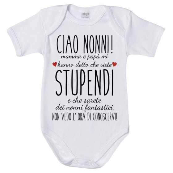 Body neonato ciao nonni mamma e papà mi hanno detto che siete stupendi non vedo l'ora di conoscervi Per i nonni