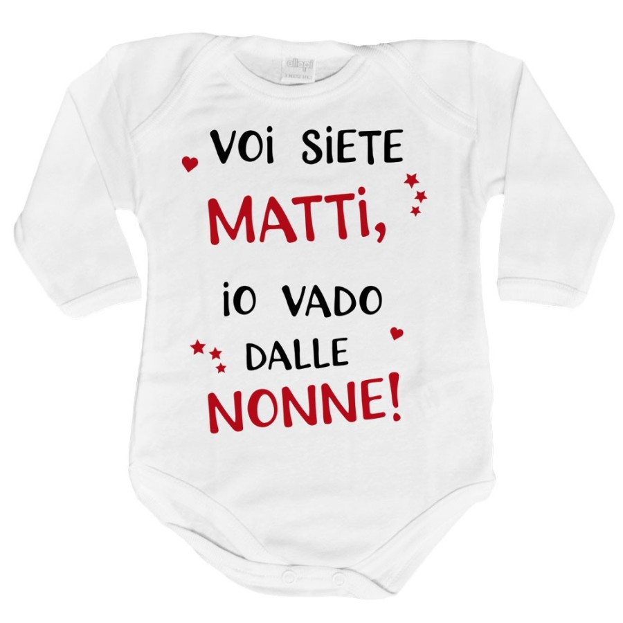 Body neonato voi siete matti io vado dal nonni dai nonni Per i nonni