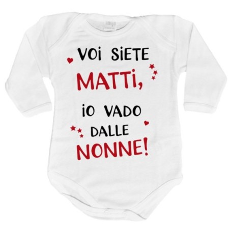 Body neonato voi siete matti io vado dal nonni dai nonni
