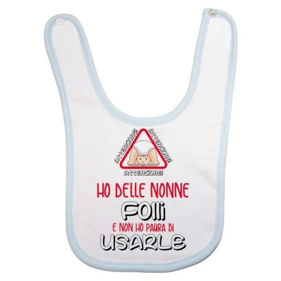 Bavaglino personalizzabile attenzione ho un nonno dei nonni folle folli non ho paura di usarlo usarli Per i nonni