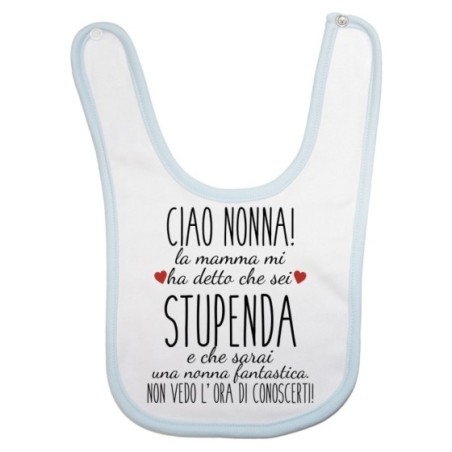 Bavaglino neonato ciao nonni mamma mi ha detto che siete...