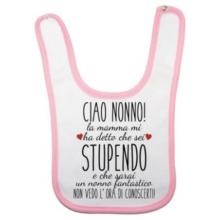 Bavaglino neonato ciao nonni mamma mi ha detto che siete stupendi non vedo l'ora di conoscervi Per i nonni