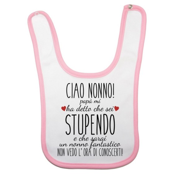 Bavaglino neonato ciao nonni papà mi ha detto che siete stupendi non vedo l'ora di conoscervi Per i nonni