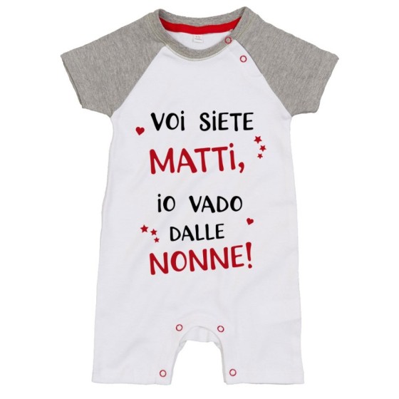 Pagliaccetto neonato voi siete matti io vado dal nonni dai nonni Per i nonni