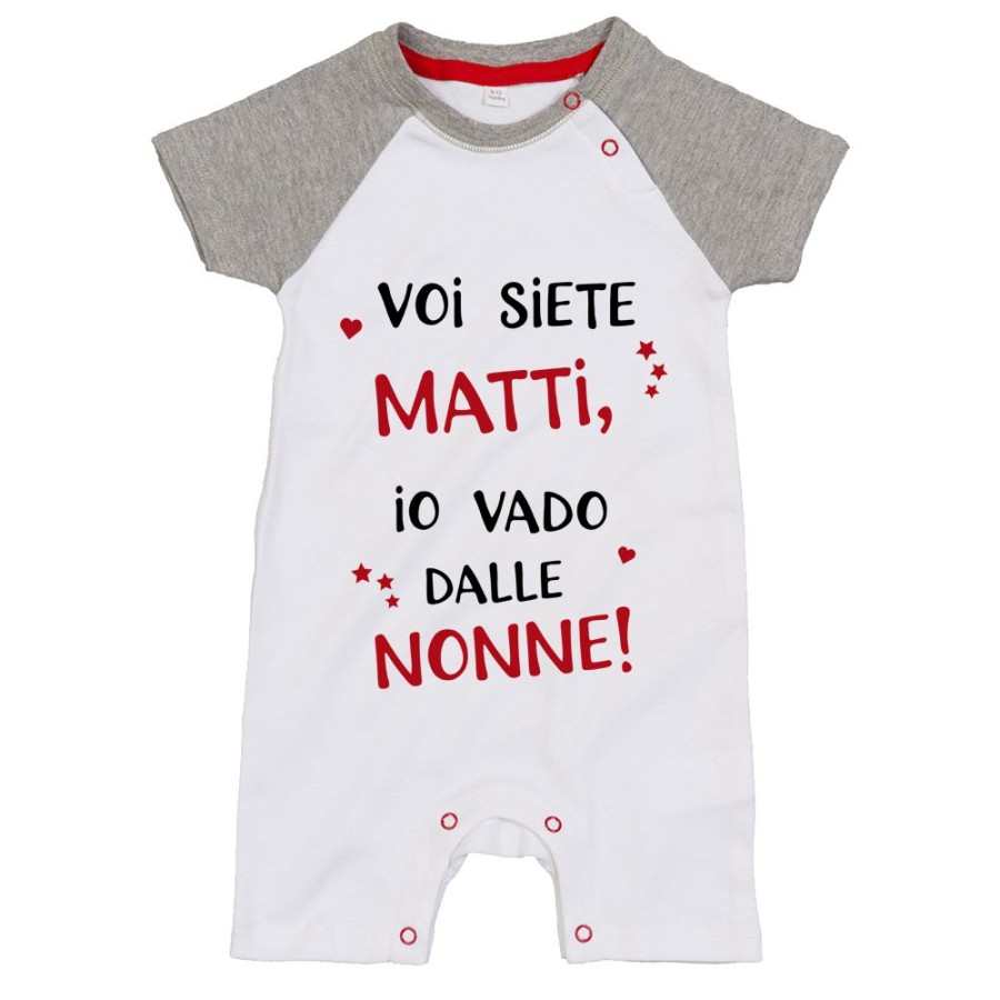 Pagliaccetto neonato voi siete matti io vado dal nonni dai nonni Per i nonni