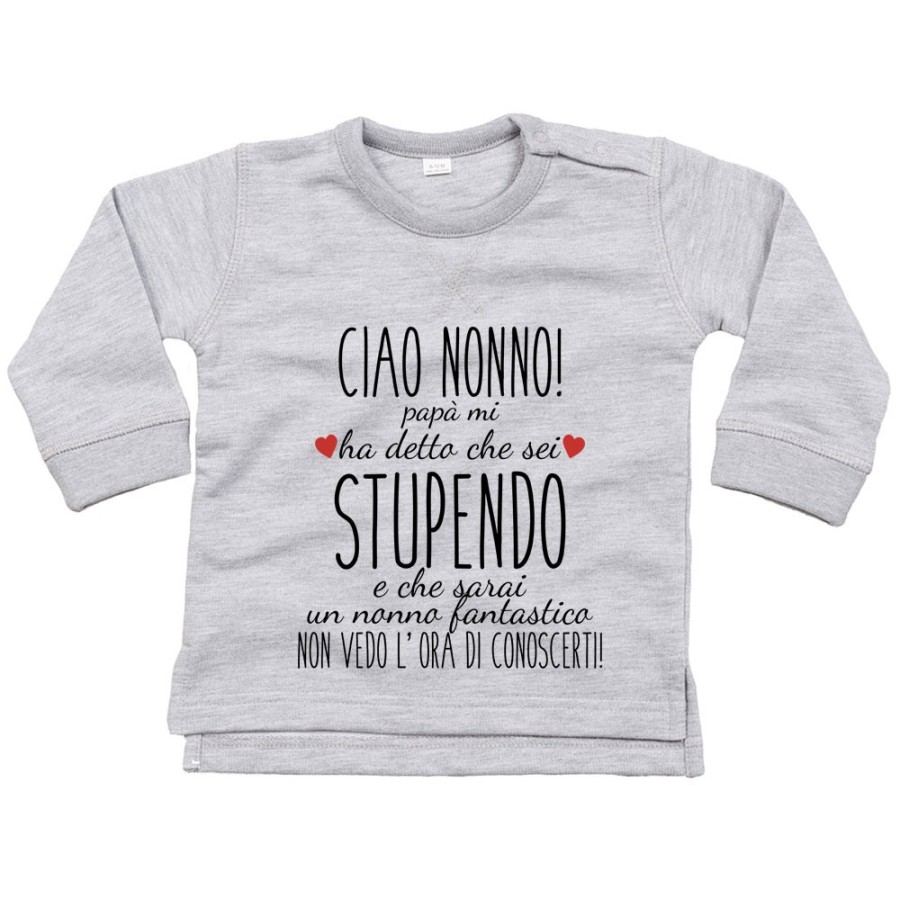 Felpa neonato ciao nonni papà mi ha detto che siete stupendi non vedo l'ora di conoscervi Per i nonni