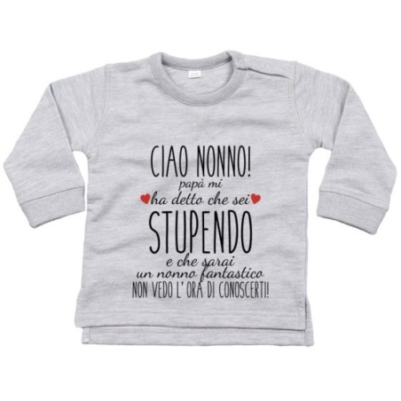 Felpa neonato ciao nonni papà mi ha detto che siete...