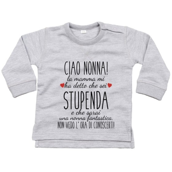 Felpa neonato ciao nonni mamma mi ha detto che siete stupendi non vedo l'ora di conoscervi Per i nonni