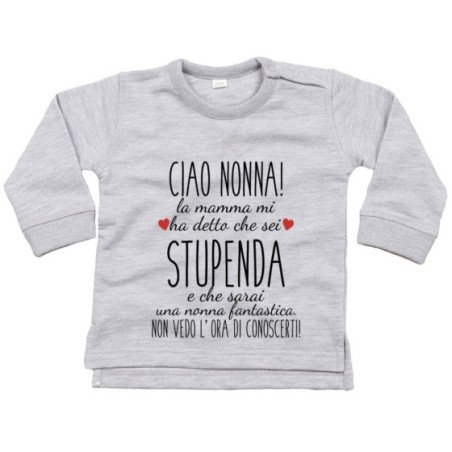 Felpa neonato ciao nonni mamma mi ha detto che siete...