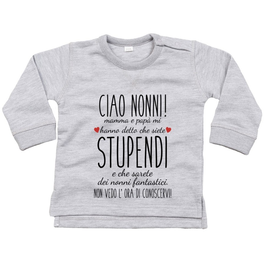 Felpa neonato ciao nonni mamma e papà mi hanno detto che siete stupendi non vedo l'ora di conoscervi Per i nonni