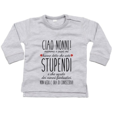 Felpa neonato ciao nonni mamma e papà mi hanno detto che...
