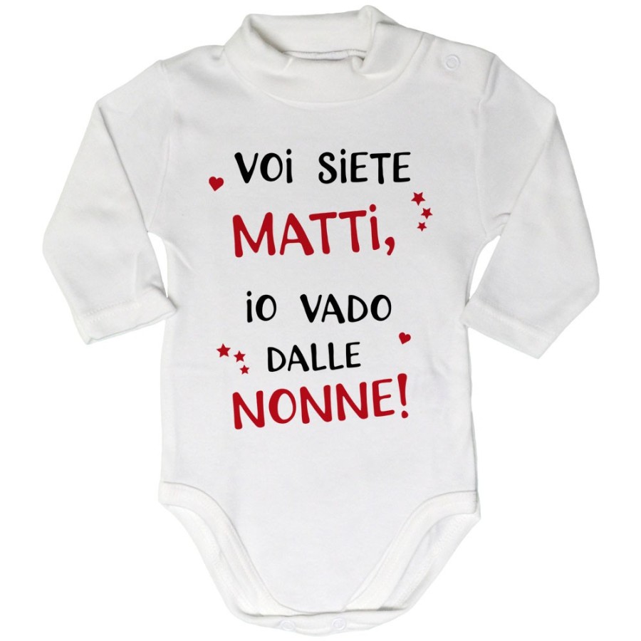 Body lupetto neonato voi siete matti io vado dal nonni dai nonni Per i nonni