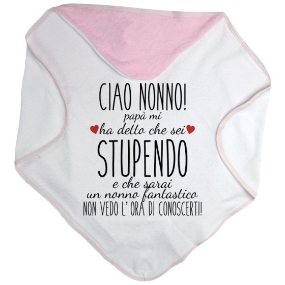 Accappatoio neonato ciao nonni papà mi ha detto che siete stupendi non vedo l'ora di conoscervi Per i nonni