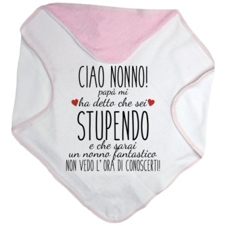 Accappatoio neonato ciao nonni papà mi ha detto che siete...