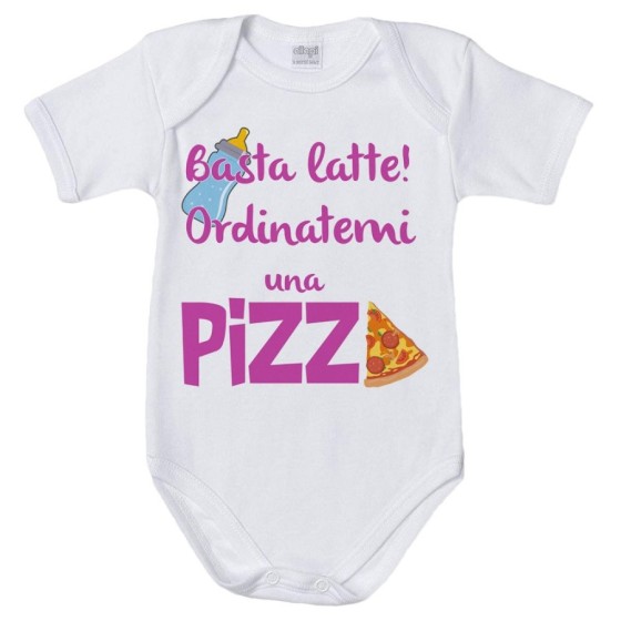 Body neonato basta latte ordinatemi una pizza Divertenti