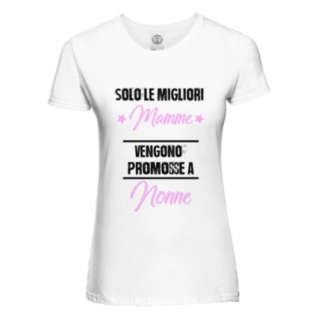 T-shirt donna solo le migliori mamme vengono promosse a nonne Per i nonni