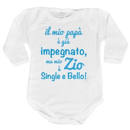 Body neonato il mio papà è già impegnato ma mio zio è single e bello Per gli zii