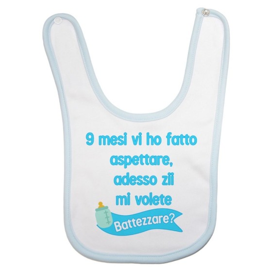 Bavaglino neonato 9 mesi vi ho fatto aspettare adesso zio zii mi volete battezzare? Per gli zii
