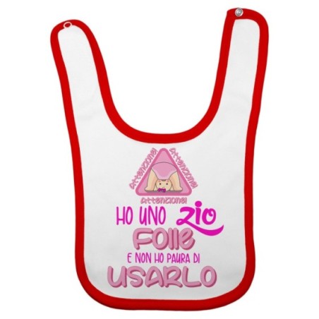 Bavaglino neonato attenzione ho uno zio degli zii folli e non ho paura di usarlo usarli Per gli zii