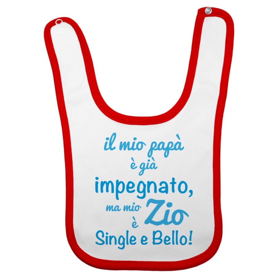 Bavaglino neonato il mio papà è già impegnato ma mio zio è single e bello Per gli zii