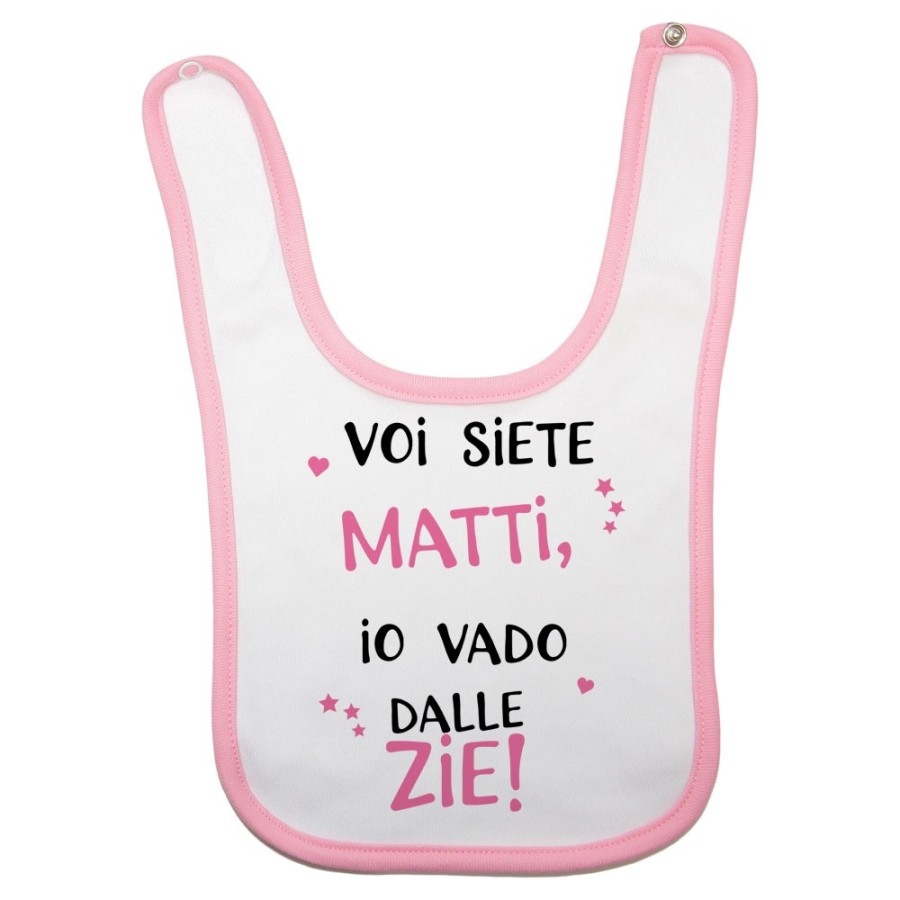 Bavaglino neonato voi siete matti io vado dallo zio dagli zii Per gli zii